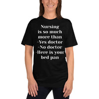 Unisex: Nursing is so much more than -Yes doctor -No doctor -Here is your bed pan