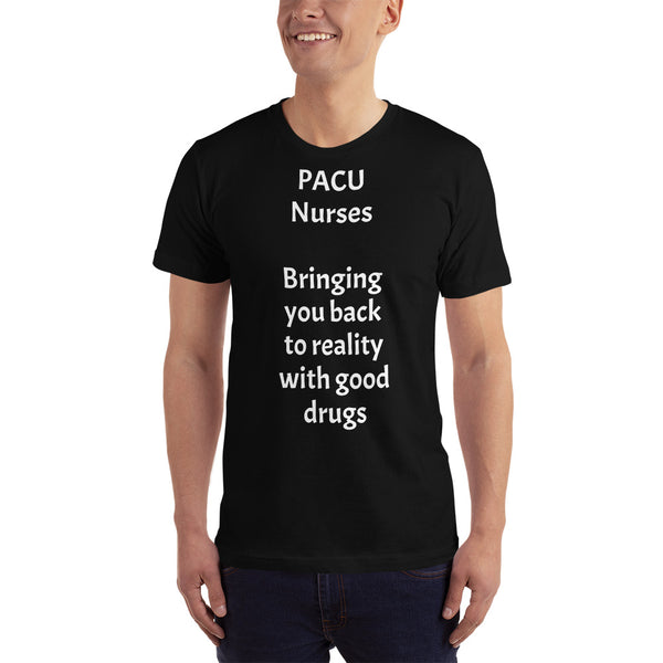 Unisex: PACU Nurses: Bringing you back to reality with good drugs