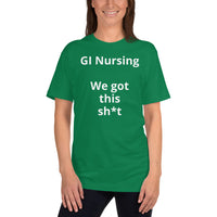 Unisex: GI Nursing: We got this sh*t