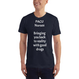 Unisex: PACU Nurses: Bringing you back to reality with good drugs